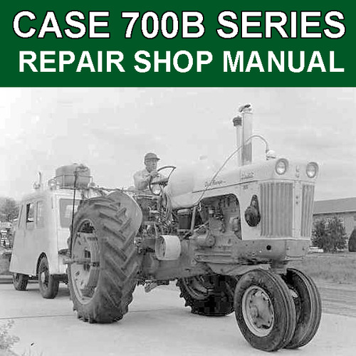 Product picture IH Case 700B Series Tractor Workshop Service Shop Repair Manual - DOWNLOAD
